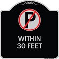 Signmission No Parking Symbol Within 30 Feet Heavy-Gauge Aluminum Architectural Sign, 18" x 18", BS-1818-22690 A-DES-BS-1818-22690